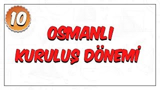 10 Sınıf Tarih  Osmanlı Kuruluş Dönemi [upl. by Mairim700]