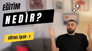 Eğitim Nedir  Eğitsel İşler 1 [upl. by Nitsrek]