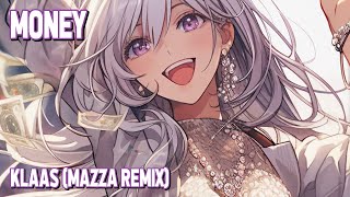 Nightcore  Money Klaas  Mazza Remix Lyrics [upl. by Gino]