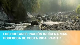 Los Huetares nación indígena más poderosa de Costa Rica Parte 1 [upl. by Yeblehs]