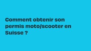 Comment passer son permis moto ou scooter en Suisse [upl. by Dichy600]