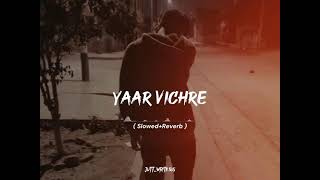 yaar vichre  slowed and reverb  new TikTok viral song SLOWED SLOWED HAVE SONGuse headphone [upl. by Naryt]