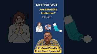 Are INHALES addictive MYTH or FACT Dr Ankit Parakh Child Allergy amp Chest Specialist inhalers [upl. by Sila]