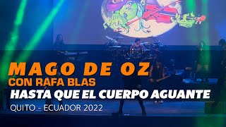 Mago de Oz con Rafa Blas  Hasta que el cuerpo aguante  Quito 2022 [upl. by Remoh]