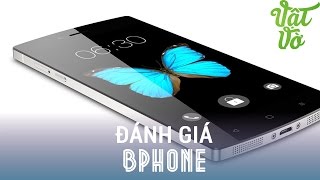 Vật Vờ  Đánh giá chi tiết Bphone siêu phẩm của người việt có xứng đáng 11 triệu [upl. by Adabelle772]