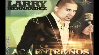 Larry Hernandez  El Virus [upl. by Turnheim]