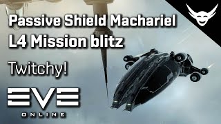 EVE Online  Passive fit Machariel L4 missions  Twitchy Ship [upl. by Nera]