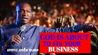 GOD IS ABOUT TO FIX YOUR BUSINESS NOWBY APOSTLE JOSHUA SELMAN [upl. by Enitsud707]