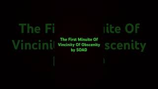 The First Minute Of Vicinity Of Obscenity By System Of A Down SOAD [upl. by Neitsabes740]