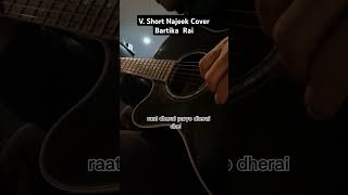 Najeek Short Cover Bartika Eam Rai  Guitar Fingerstyle [upl. by Aicinoid121]