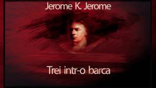 Trei intro barca  Jerome K Jerome teatruaudio teatruonline teatruradiofonic teatruvechi [upl. by Quill]