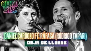 Rafaga Rodrigo Tapari ft Daniel Cardozo  Deja de llorar [upl. by Portia]