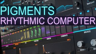 Pigments 4  Rhythmic Computer  Sound Design Tutorial [upl. by Frankhouse284]