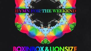 Hymn for the Weekend  BOXINBOX amp LIONSIZE Remix Vyel amp Sophia Omarji Cover [upl. by Acireit652]