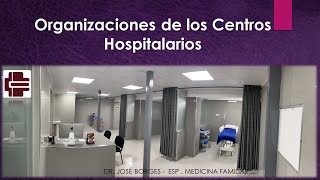 Organización de los centros Hospitalarios [upl. by Ytsirhk982]