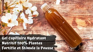 Gel Capillaire Hydratant Nutritif 100 Plantes  Fortifie et Stimule la Pousse des Cheveux [upl. by Preuss249]