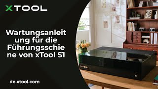 xTool S1 Anleitung Wartungsanleitung für die Führungsschiene von xTool S1 [upl. by Tobi168]