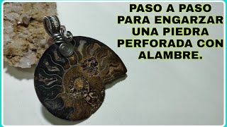 ALAMBRISMO COMO ENGARZAR PIEDRAS PERFORADAS CON ALAMBRE DIJE CON ALMABRE Y PIEDRA PERFORADA [upl. by Yesteb953]