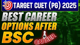 BEST CAREER OPTIONS AFTER BSC  CUET PG 2025 [upl. by Eimorej98]