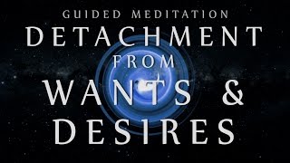 Guided Meditation for Detachment from Wants amp Desires Mindfulness for Overthinking [upl. by Esinehs]