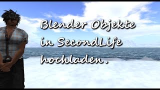 Blender objekte in SecondLife hochladen ★ Tutorial ★ [upl. by Bovill]