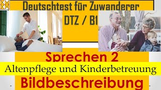 DTZ  B1  Sprechen 2  Bildbeschreibung  Altenpflege und Kinderbetreuung  with subtitles مترجم [upl. by Illyes700]