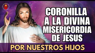 CORONILLA DE LA DIVINA MISERICORDIA DE HOY POR NUESTROS HIJOS [upl. by Bissell]