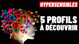 HYPERSENSIBLES Quel est ton profil parmi les 5 Différents Profils présentés [upl. by Gladi]