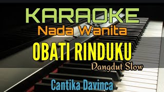 OBATI RINDUKU  KARAOKE NADA WANITA Cantika Davinca [upl. by Midis964]