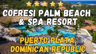 Cofresi Palm Beach amp Spa Resort  Puerto Plata Dominican Republic AllInclusive Resort [upl. by Illom629]