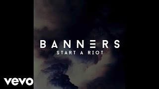 BANNERS  Start A Riot Audio [upl. by Dylana589]