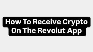 How to Receive Crypto on the Revolut App  StepbyStep Guide [upl. by Eadmund]