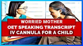 OET SPEAKING ROLE PLAY TRANSCRIPT  IV CANNULA FOR A CHILD  SPEAK WITH MIHIRAA [upl. by Goddart650]