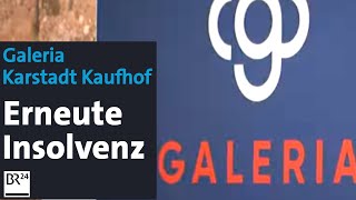 Galeria Karstadt Kaufhof Erneut Insolvenz angemeldet  BR24 [upl. by Mena]