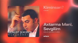 Ədalət Şükürov ft Röya — Axtarma Məni Sevgilim Rəsmi Audio [upl. by Anabel673]