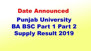 Punjab University BA BSC Part 1 Part 2 Supply Result 2019  Result Date  UTV [upl. by Dorlisa]