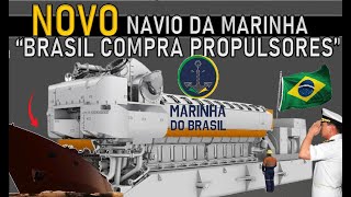 quotNOVO NAVIO de 6mil TONELADAS BRASIL compra PROPULSORES Marinha do Brasil [upl. by Teodorico668]