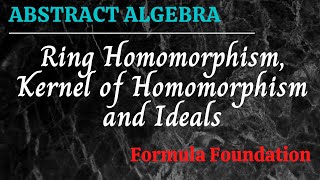 Ring Homomorphism Kernel of Homomorphism and Ideals Abstract Algebra [upl. by Karine889]