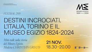 Destini incrociati LItalia Torino e il Museo Egizio 18242024  Minitalk sulla storia del Museo [upl. by Etireuqram]