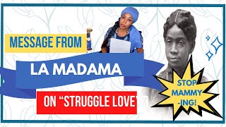 MESSAGE FROM ✨LA MADAMA👵🏾✨ FOR LADIES IN “STRUGGLE LOVE”💔❤️‍🩹 [upl. by Eedya]