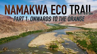 NAMAKWA ECO TRAIL Part 1 quotOnwards to the Orangequot  The Journey Begins [upl. by Yregerg]