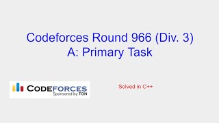 Primary Task  Codeforces Round 966 Div 3 Problem A Solution [upl. by Jarrid]