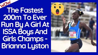 The Fastest 200m To Ever Run By A Girl At ISSA Boys And Girls Champ Jamaican Brianna Lyston [upl. by Ahseekal8]