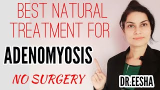 Best Natural Treatment For Adenomyosis Without Surgery DREESHA  Whatsapp 9814955510 [upl. by Hgielrac973]