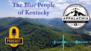 The Blue People of Kentucky Podcast [upl. by Gilbertine637]