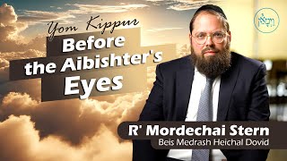 Yom Kippur Before the Aibishters Eyes  Rabbi Mordechai Stern [upl. by Idisahc]