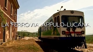 La ferrovia Appulo Lucana [upl. by Naillimixam]