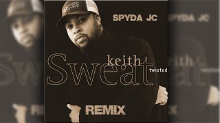 Keith Sweat  Twisted Spyda JC Remix amp Duet lyrics [upl. by Edualc]