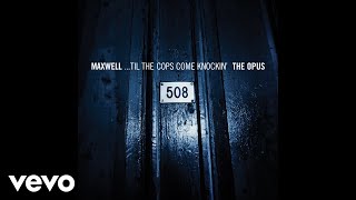 Maxwell  Til the Cops Come Knockin Cut  Audio [upl. by Baudoin]