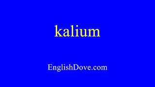 How to pronounce kalium in American English [upl. by Dlabihcra]